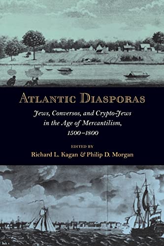 Atlantic Diasporas: Jews, Conversos, and Crypto-Jews in the Age of Mercantilism, 1500–1800 von Johns Hopkins University Press